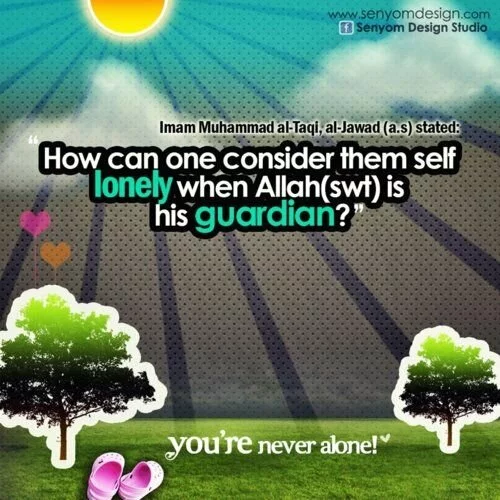 How can one consider themself lonely How can one consider them self lonely... Islamic Quote