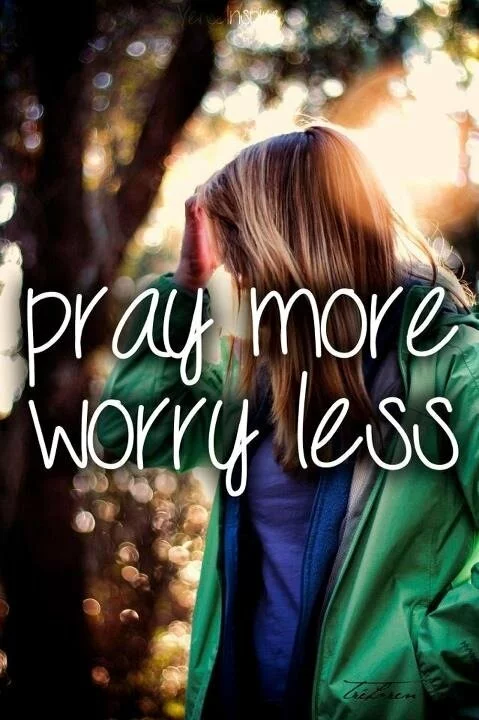 Pray more worry less Pray more worry less